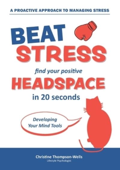 Cover for Christine Thompson-Wells · How To Beat Stress - Find Your Positive Head Space : Find Your Positive Head Space In 20 Seconds (Taschenbuch) (2021)