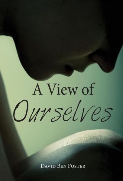 Cover for David B Foster · A View of Ourselves (Gebundenes Buch) (2013)