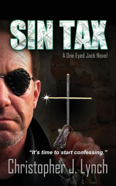 Cover for Christopher J Lynch · Sin Tax: a One Eyed Jack Novel (Paperback Book) (2015)