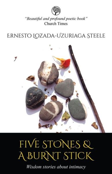 Cover for Ernesto Lozada · Five Stones &amp; a Burnt Stick: Wisdom Stories About Intimacy (Paperback Book) (2013)