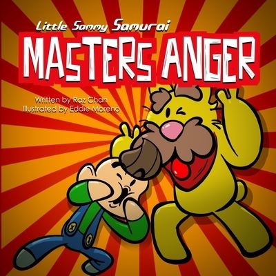 Cover for Raz Chan · Little Sammy Samurai Masters Anger: A Children's Picture Book About Anger Management and Emotions - Little Sammy Samurai &amp; Dojo Max Life Skills (Taschenbuch) (2020)