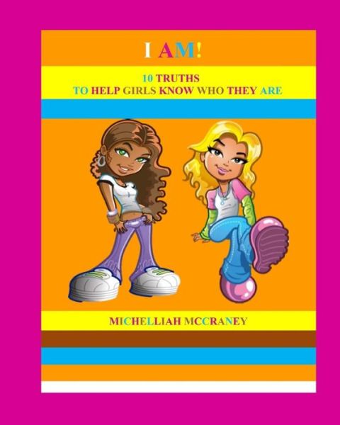 Cover for Michelliah McCraney · I AM! 10 Truths to Help Girls Know Who They Are (Paperback Book) (2017)