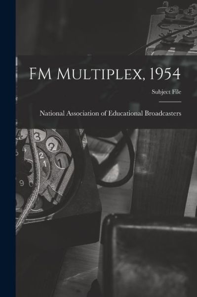 Cover for National Association of Educational B · FM Multiplex, 1954 (Paperback Book) (2021)