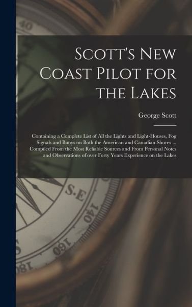 Cover for George Scott · Scott's New Coast Pilot for the Lakes [microform] (Hardcover Book) (2021)