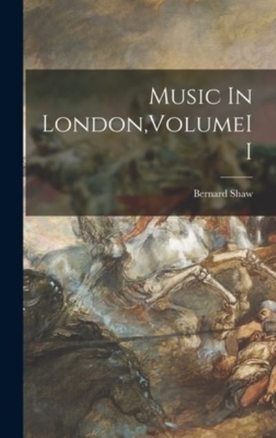 Cover for Bernard Shaw · Music In London, VolumeII (Inbunden Bok) (2021)