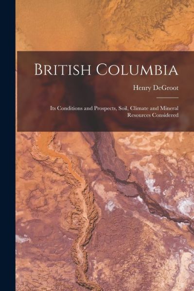 Cover for Henry 1815-1893 deGroot · British Columbia [microform] (Paperback Book) (2021)