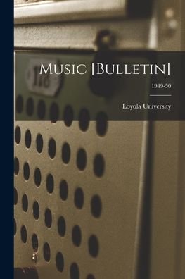 Cover for La ) Loyola University (New Orleans · Music [Bulletin]; 1949-50 (Paperback Book) (2021)