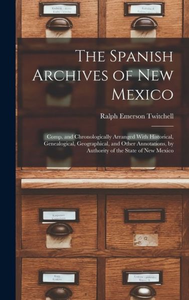 Cover for Ralph Emerson Twitchell · Spanish Archives of New Mexico (Book) (2022)