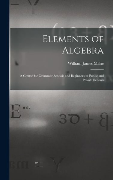 Cover for William James Milne · Elements of Algebra (Book) (2022)