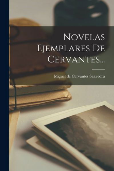 Cover for Miguel de Cervantes Saavedra · Novelas Ejemplares de Cervantes... (Book) (2022)