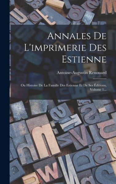 Cover for Antoine Augustin Renouard · Annales de l'imprimerie des Estienne (Book) (2022)