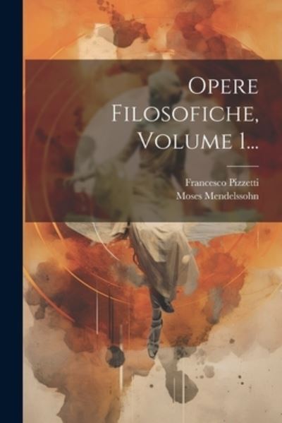 Cover for Moses Mendelssohn · Opere Filosofiche, Volume 1... (Book) (2023)