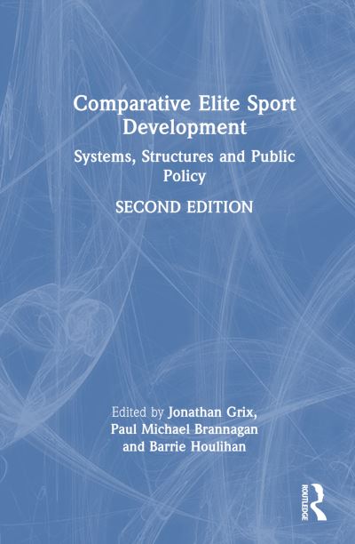 Comparative Elite Sport Development: Systems, Structures and Public Policy (Paperback Book) (2024)