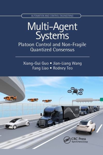 Cover for Xiang-Gui Guo · Multi-Agent Systems: Platoon Control and Non-Fragile Quantized Consensus - Automation and Control Engineering (Paperback Book) (2022)