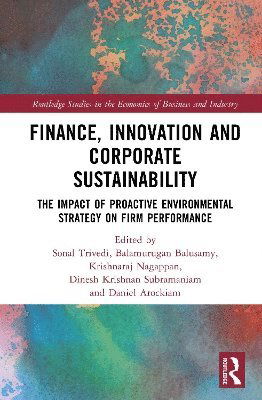 Cover for Finance, Innovation and Corporate Sustainability: The Impact of Proactive Environmental Strategy on Firm Performance - Routledge Studies in the Economics of Business and Industry (Hardcover Book) (2025)