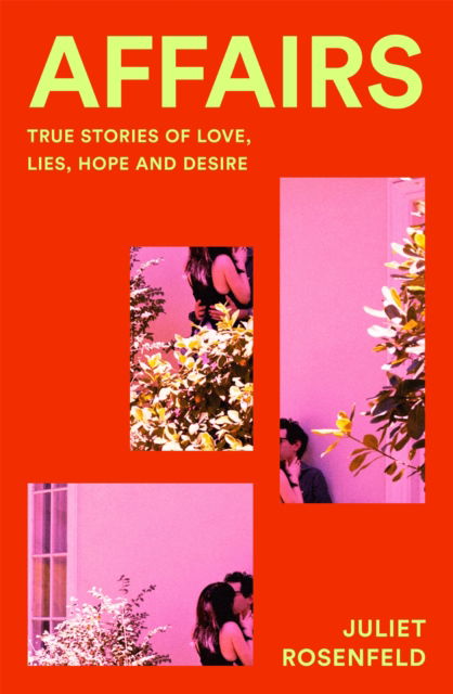 Affairs: True Stories of Love, Lies, Hope and Desire - Juliet Rosenfeld - Bøger - Pan Macmillan - 9781035001316 - 27. marts 2025