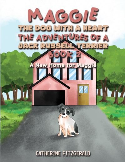 Cover for Catherine Fitzgerald · Maggie, the Dog with a Heart: The Adventures of a Jack Russell Terrier, Book 2: A New Home for Maggie (Paperback Book) (2023)