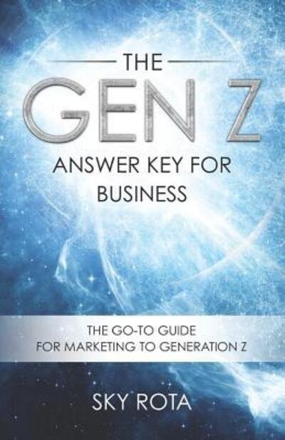 Cover for Sky Rota · The Gen Z Answer Key for Business (Paperback Bog) (2017)