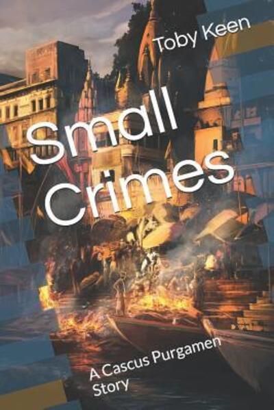 Cover for Toby Keen · Small Crimes A Cascus Purgamen Story (Paperback Book) (2019)