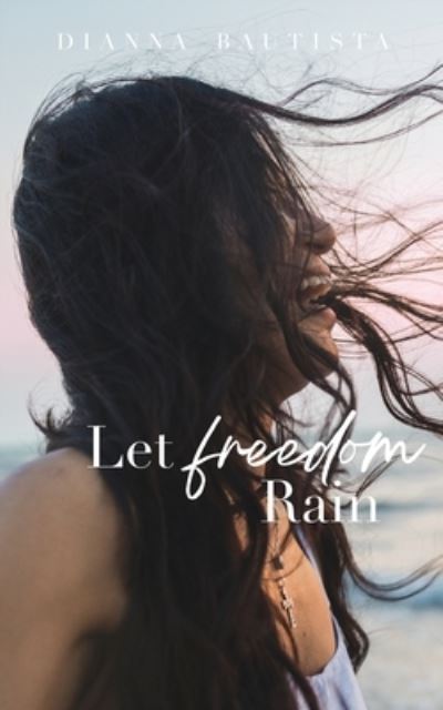 Cover for Dianna Bautista · Let Freedom Rain (Book) (2023)
