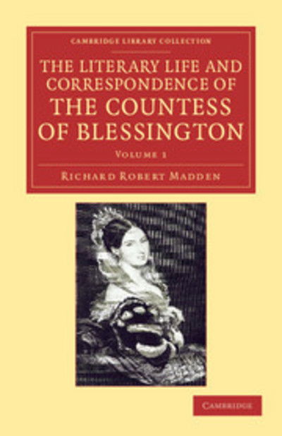 Cover for Richard Robert Madden · The Literary Life and Correspondence of the Countess of Blessington - Cambridge Library Collection - Literary  Studies (Pocketbok) (2012)