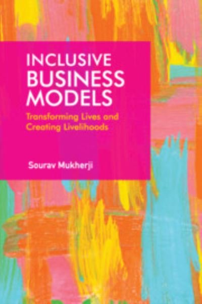 Cover for Mukherji, Sourav (Indian Institute of Management, Bangalore) · Inclusive Business Models: Transforming Lives and Creating Livelihoods (Paperback Book) (2022)
