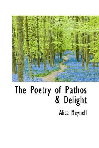 Cover for Alice Meynell · The Poetry of Pathos &amp; Delight (Paperback Book) (2009)