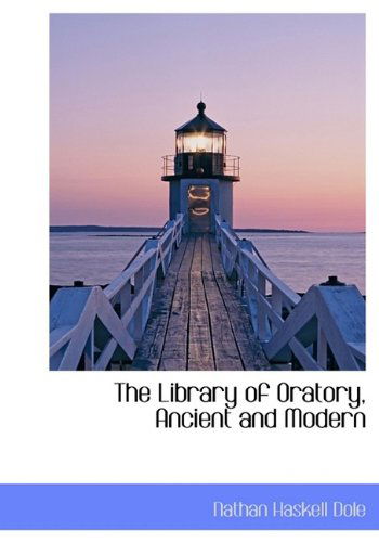 Cover for Nathan Haskell Dole · The Library of Oratory, Ancient and Modern (Hardcover Book) (2009)