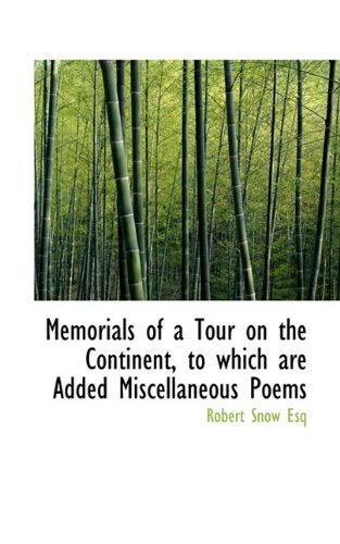 Cover for Snow · Memorials of a Tour on the Continent, to Which Are Added Miscellaneous Poems (Taschenbuch) (2009)