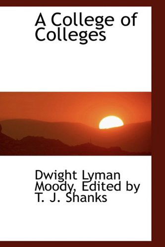 Cover for Dwight Lyman Moody · A College of Colleges (Hardcover Book) (2009)