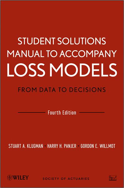 Cover for Klugman, Stuart A. (Drake University, IA) · Loss Models: From Data to Decisions, 4e Student Solutions Manual - Wiley Series in Probability and Statistics (Paperback Book) (2012)