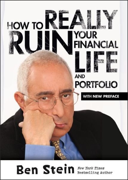 How To Really Ruin Your Financial Life and Portfolio - Ben Stein - Kirjat - John Wiley & Sons Inc - 9781118951316 - perjantai 15. elokuuta 2014