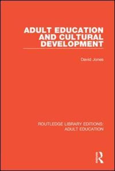 Cover for David Jones · Adult Education and Cultural Development - Routledge Library Editions: Adult Education (Gebundenes Buch) (2018)