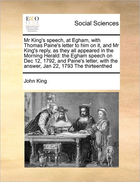 Cover for John King · Mr King's Speech, at Egham, with Thomas Paine's Letter to Him on It, and Mr King's Reply, As They All Appeared in the Morning Herald: the Egham Speech (Paperback Book) (2010)