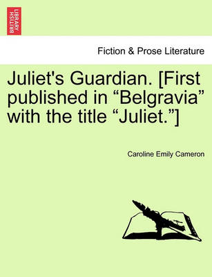 Cover for Caroline Emily Cameron · Juliet's Guardian. [first Published in (Paperback Book) (2011)