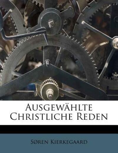 Ausgewählte Christliche Red - Kierkegaard - Boeken - Nabu Press - 9781247945316 - 1 oktober 2011