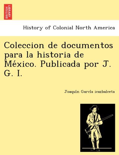 Cover for Garci&amp;#769; a Icazbalceta, Joaqui&amp;#769; n · Coleccion de Documentos Para La Historia de Me Xico. Publicada Por J. G. I. (Paperback Book) (2012)