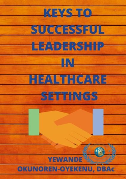 Cover for Yewande Okunoren-Oyekenu · Keys to Successful Leadership in Healthcare Settings (Paperback Bog) (2021)