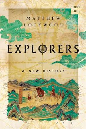 Cover for Lockwood, Matthew (University of Alabama) · Explorers: A New History - A Norton Short (Pocketbok) (2025)