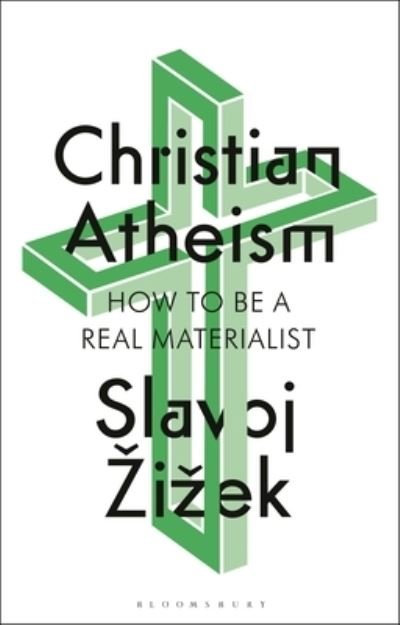 Cover for Slavoj Zizek · Christian Atheism: How to Be a Real Materialist (Paperback Book) (2024)