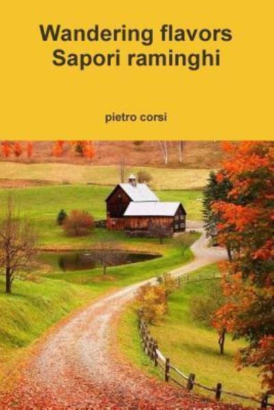 Cover for Pietro Corsi · Wandering flavors - Sapori raminghi (Paperback Bog) (2016)