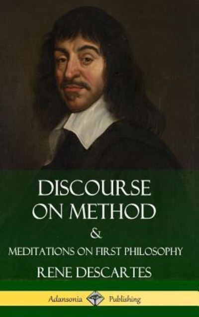 Cover for Rene Descartes · Discourse on Method and Meditations on First Philosophy (Hardcover) (Hardcover Book) (2018)