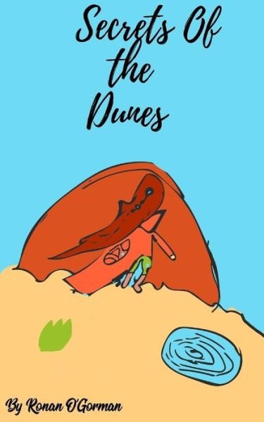 Secrets Of the Dunes - Ronan O'Gorman - Libros - Blurb - 9781388161316 - 26 de abril de 2024