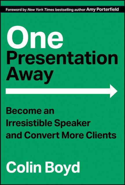 Cover for Colin Boyd · One Presentation Away: Become an Irresistible Speaker and Convert More Clients (Hardcover Book) (2025)