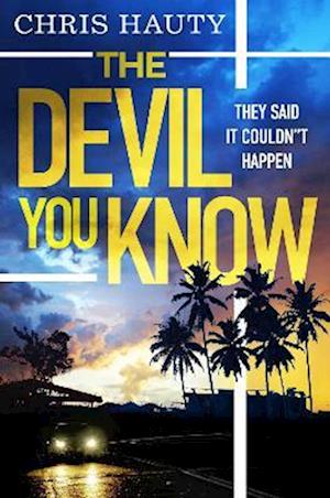 Cover for Chris Hauty · The Devil You Know (Paperback Book) [ANZ Only edition] (2023)