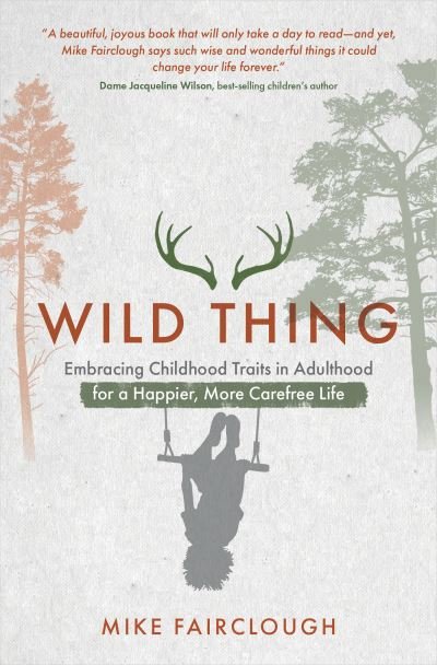 Wild Thing - Mike Fairclough - Books - Hay House UK Ltd - 9781401963316 - December 29, 2020