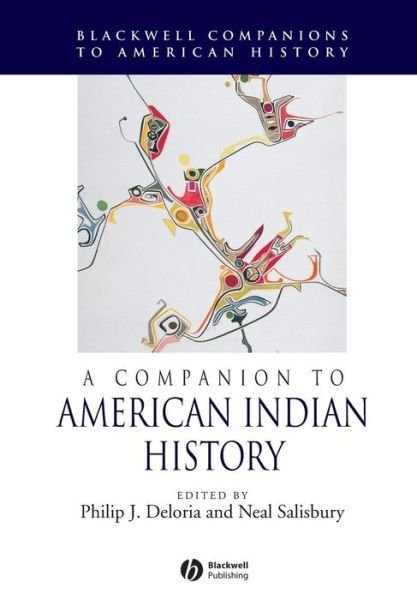 Cover for PJ Deloria · A Companion to American Indian History - Wiley Blackwell Companions to American History (Pocketbok) [New edition] (2004)