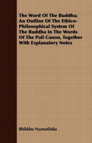 Cover for Bhikkhu Nyanatiloka · The Word Of The Buddha; An Outline Of The Ethico-Philosophical System Of The Buddha In The Words Of The Pali Canon, Together With Explanatory Notes (Paperback Bog) (2008)