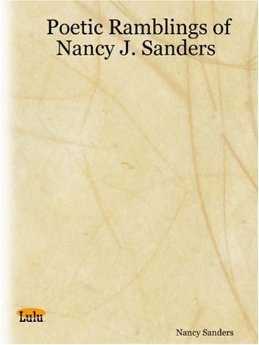 Cover for Nancy Sanders · Poetic Ramblings of Nancy J. Sanders (Paperback Bog) (2005)
