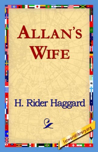 Allan's Wife - Sir H Rider Haggard - Böcker - 1st World Library - 9781421820316 - 1 augusti 2006